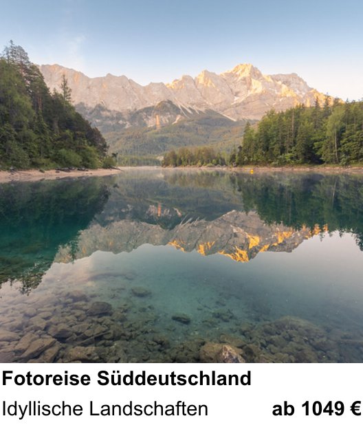 Landschaftlicher Fotoworkshop zu Fotoreise Süddeutschland: Idyllische Landschaften